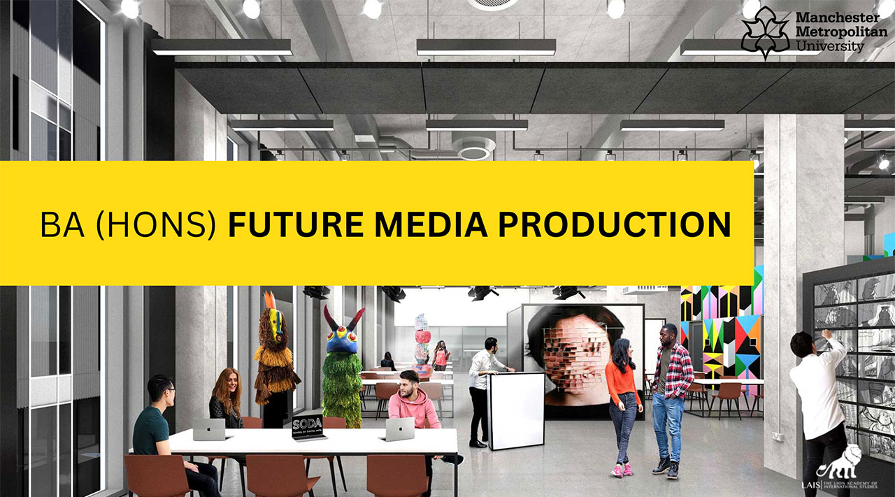 ปริญญาตรีคณะสุดเทรน BA Future Media Production | Manchester Metropolitan University, UK